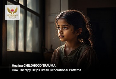 Healing Childhood Trauma: How Therapy Helps Break Generational Patterns