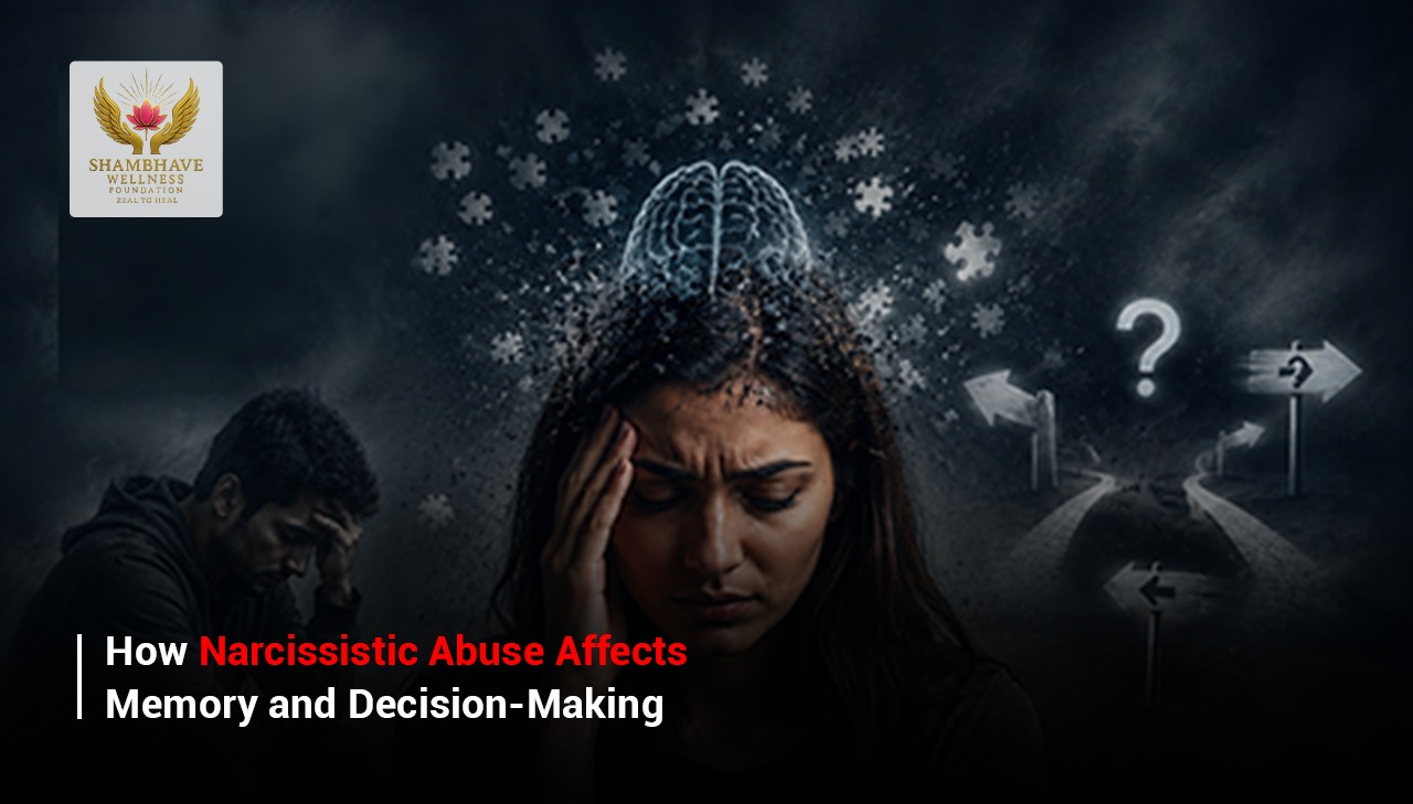 How Narcissistic Abuse Affects Memory and Decision-Making