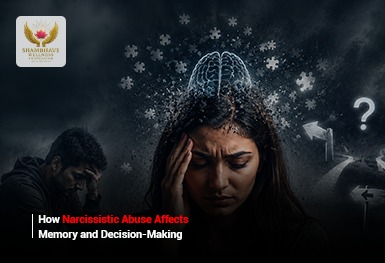 How Narcissistic Abuse Affects Memory and Decision-Making